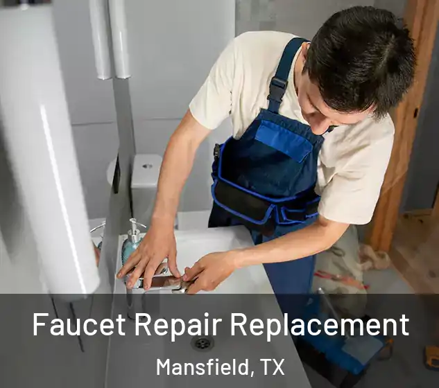  Faucet Repair Replacement Mansfield, TX