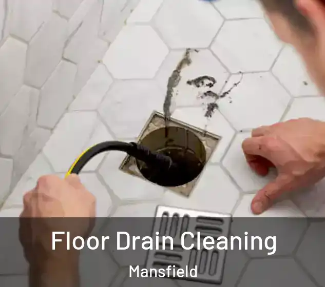  Floor Drain Cleaning Mansfield
