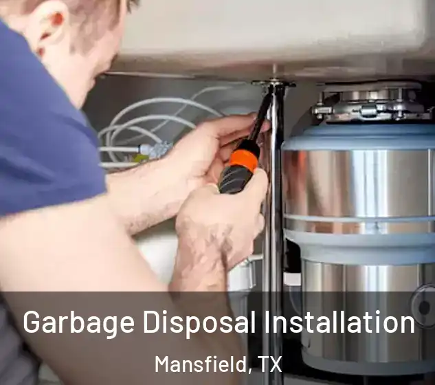  Garbage Disposal Installation Mansfield, TX