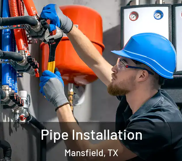  Pipe Installation Mansfield, TX