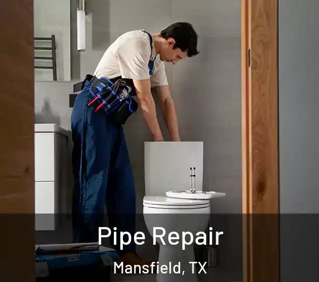  Pipe Repair Mansfield, TX