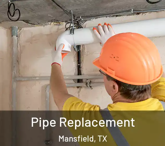  Pipe Replacement Mansfield, TX