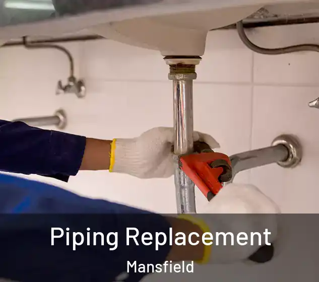  Piping Replacement Mansfield