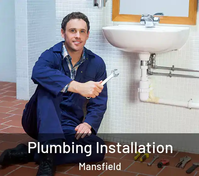  Plumbing Installation Mansfield