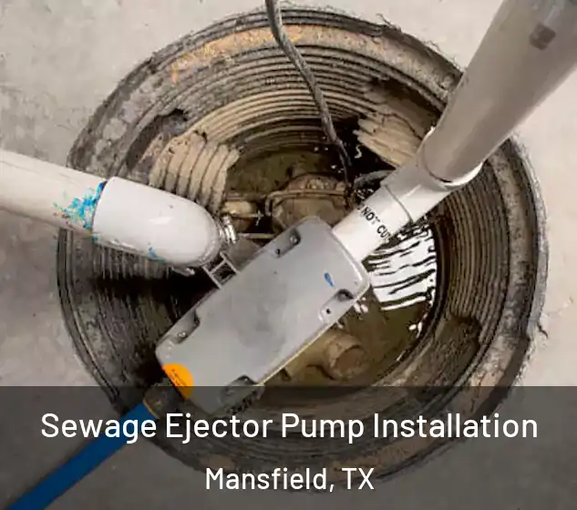  Sewage Ejector Pump Installation Mansfield, TX