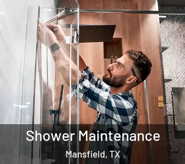  Shower Maintenance Mansfield, TX