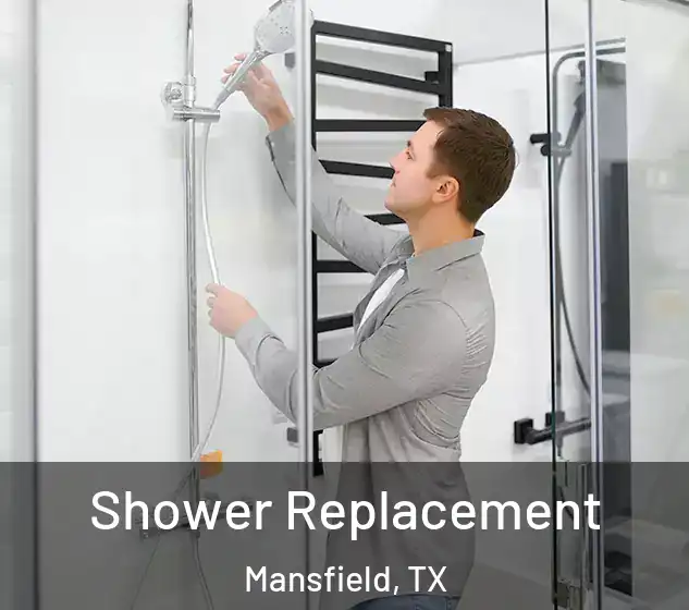  Shower Replacement Mansfield, TX