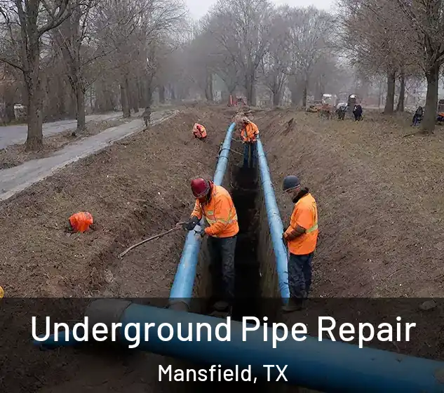  Underground Pipe Repair Mansfield, TX