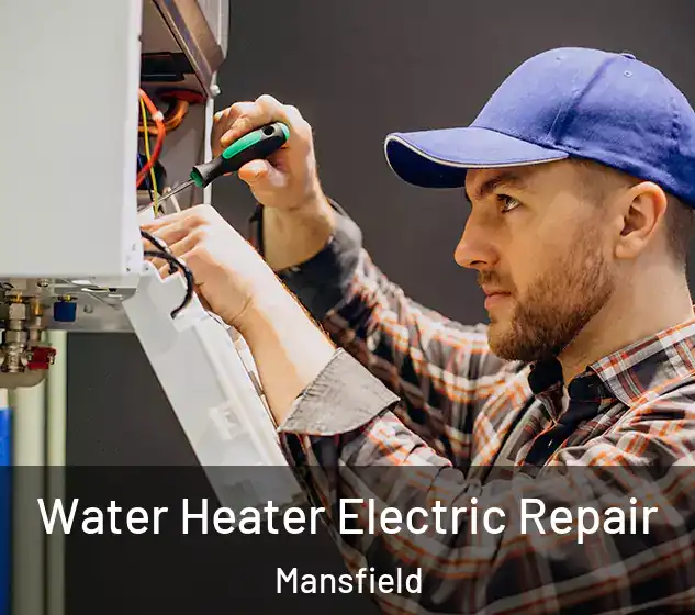  Water Heater Electric Repair Mansfield