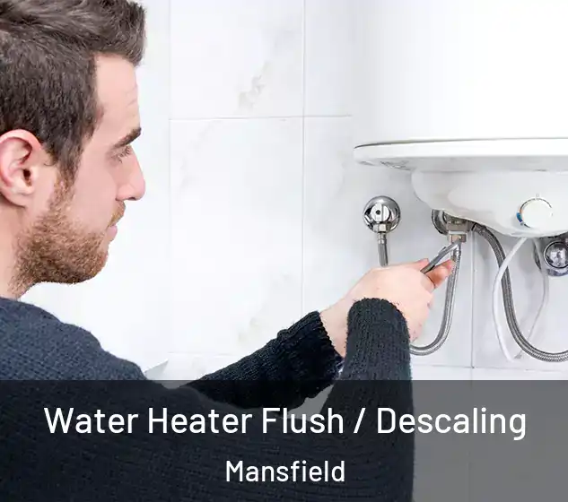  Water Heater Flush / Descaling Mansfield