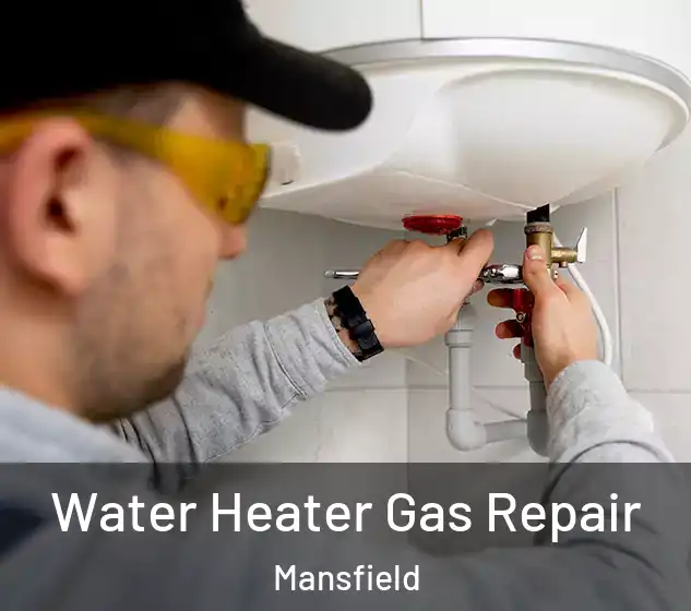  Water Heater Gas Repair Mansfield