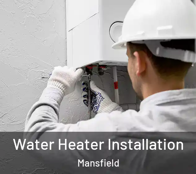  Water Heater Installation Mansfield