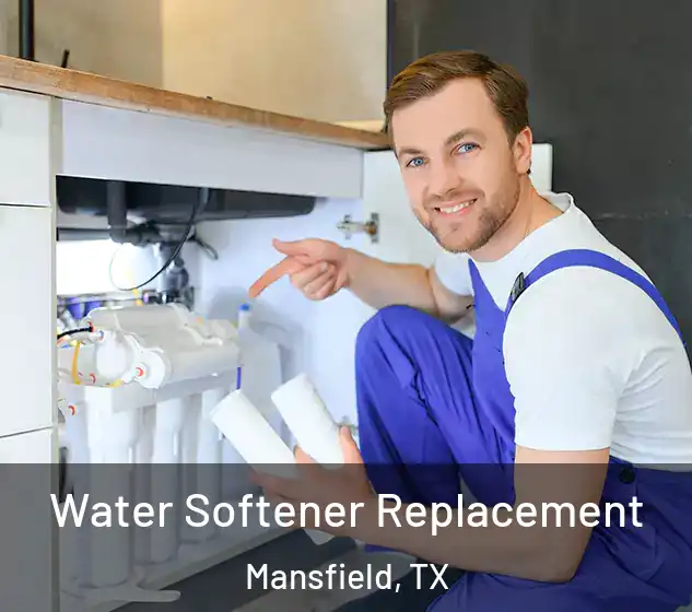  Water Softener Replacement Mansfield, TX